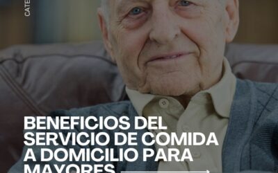 Beneficios del catering a domicilio para personas mayores en Salamanca